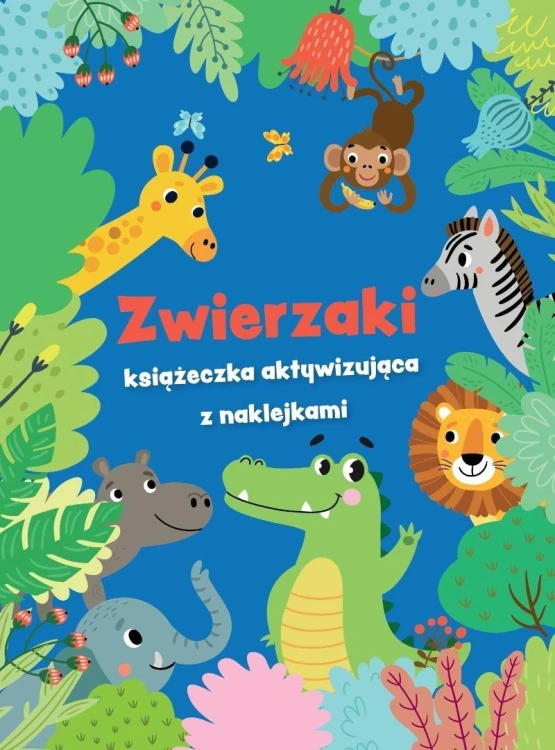 Zwierzaki - książeczka aktywizująca z naklejkami