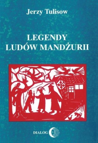 Legendy ludów Mandżurii T.2, Jerzy Tulisow