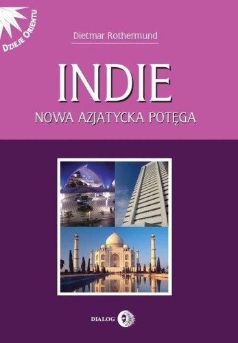 Indie. Nowa azjatycka potęga, Rothermund Dietmar