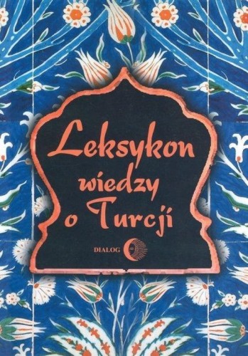 Leksykon wiedzy o Turcji, praca zbiorowa