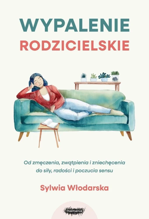 Wypalenie rodzicielskie. Od zmęczenia, zwątpienia