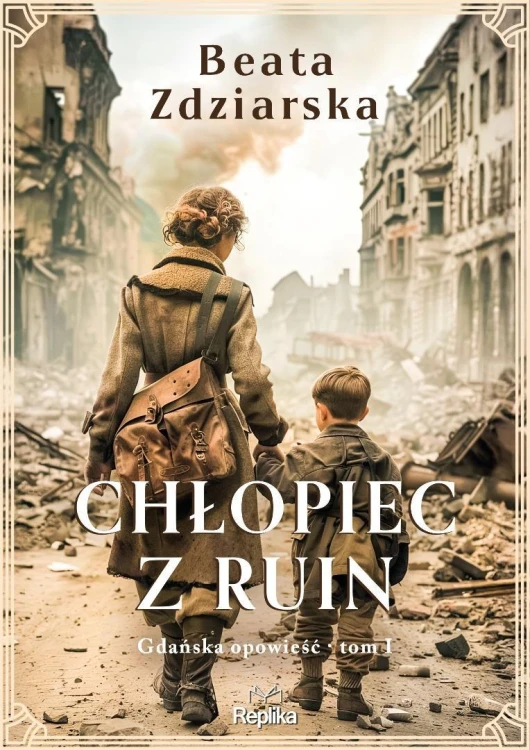 Chłopiec z ruin. Gdańska opowieść T.1