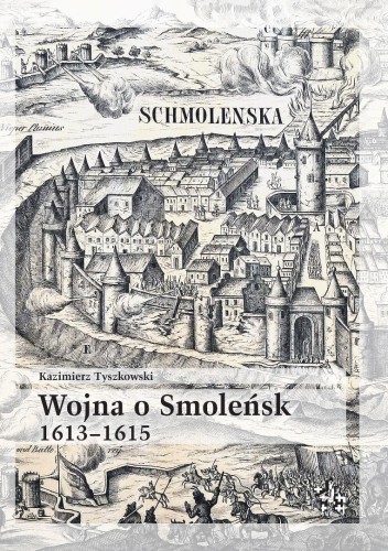 Wojna o Smoleńsk 1613-1615, Kazimierz Tyszkowski
