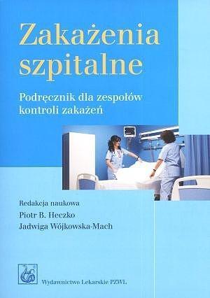 Zakażenia szpitalne. Podręcznik dla zespołów...