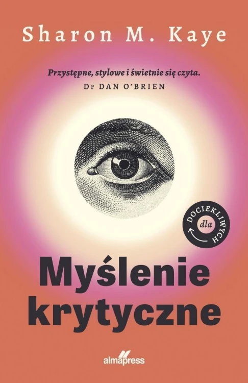 Dla dociekliwych. Myślenie krytyczne