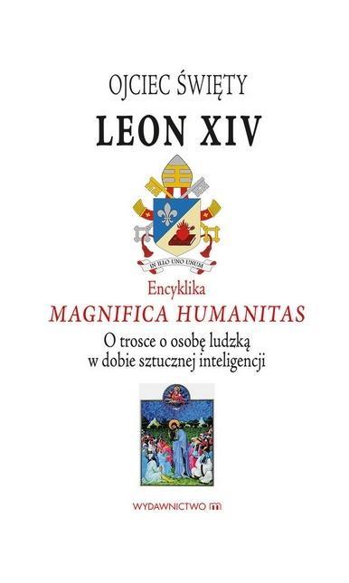 Encyklika Magnifica Humanitas. W trosce o osobę...