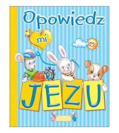 Opowiedz mi, Jezu, praca zbiorowa