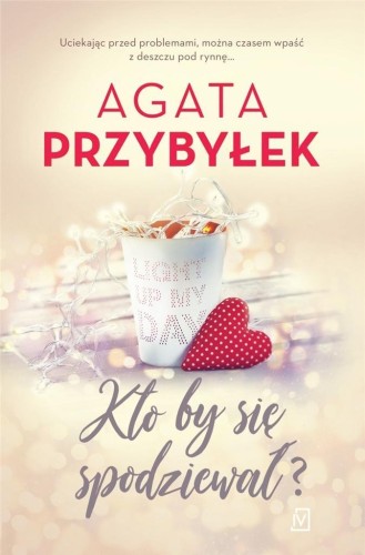 Kto by sie spodziewał?, Agata Przybyłek