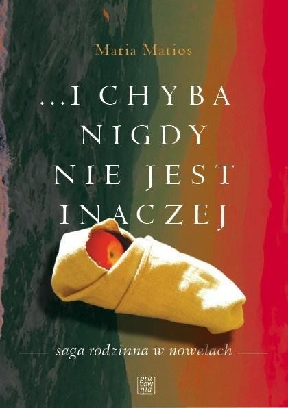 ...I chyba nigdy nie jest inaczej, Maria Matios