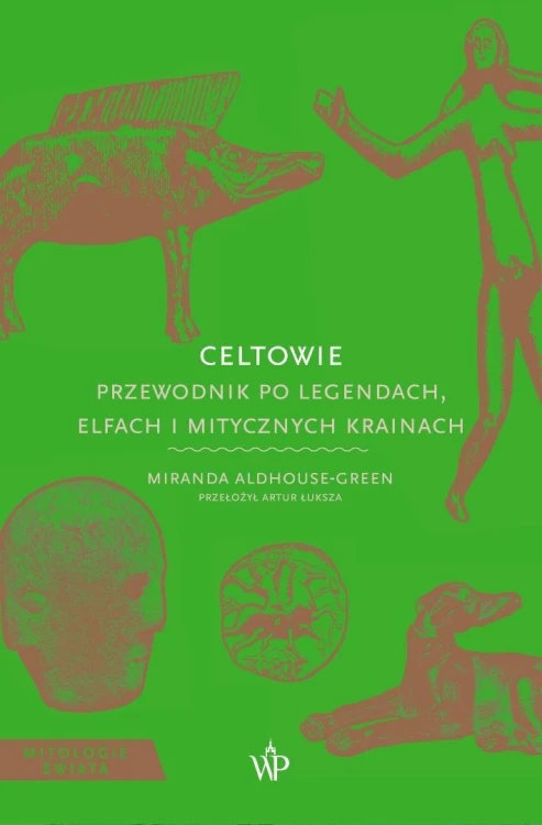 Mitologie Świata. Celtowie, Miranda Aldhouse-Green