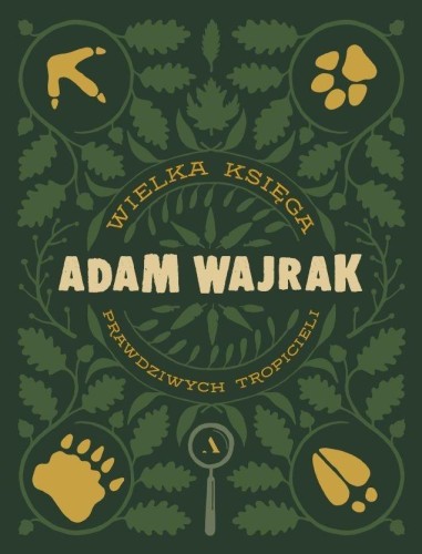 Wielka Księga Prawdziwych Tropicieli, Adam Wajrak