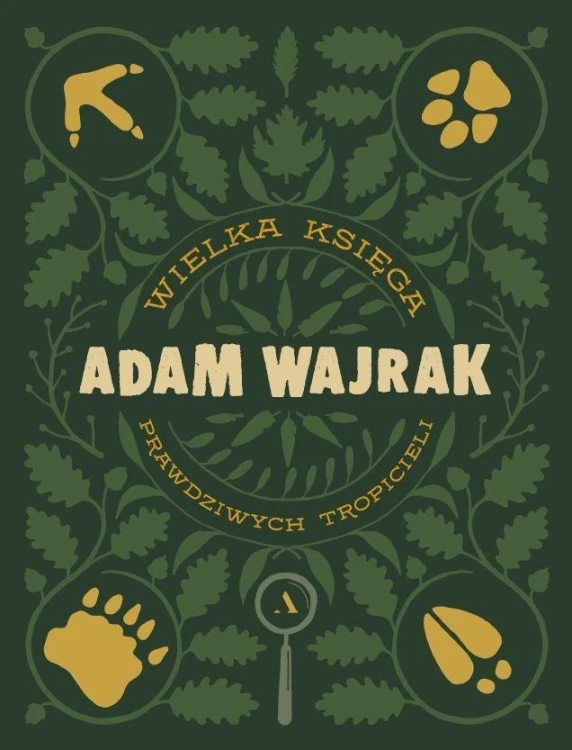 Wielka Księga Prawdziwych Tropicieli, Adam Wajrak