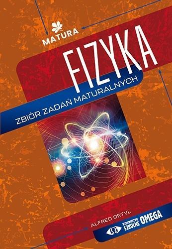 Fizyka. Zbiór zadań maturalnych, Alfred Ortyl