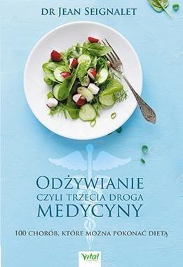 Odżywianie czyli trzecia medycyna., Jean Seignalet