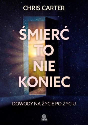 Śmierć to nie koniec. Dowody na życie po życiu