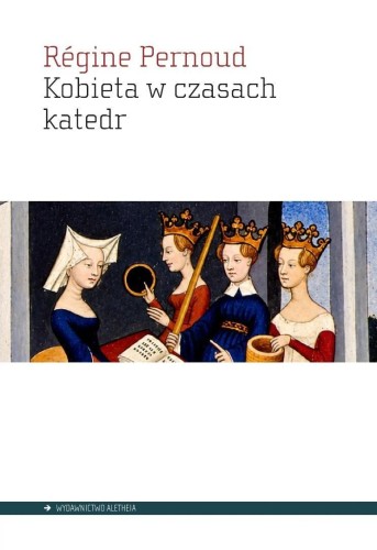 Kobieta w czasach katedr, Regine Pernoud