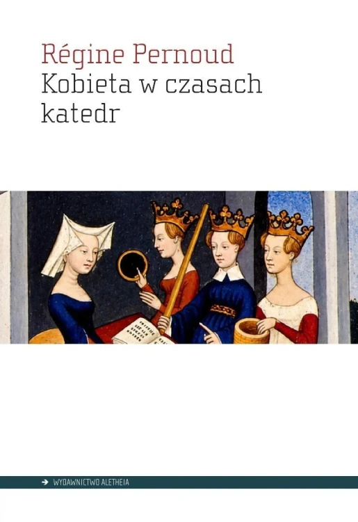 Kobieta w czasach katedr, Regine Pernoud