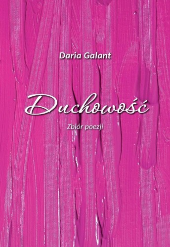 Duchowość. Zbiór poezji, Daria Galant