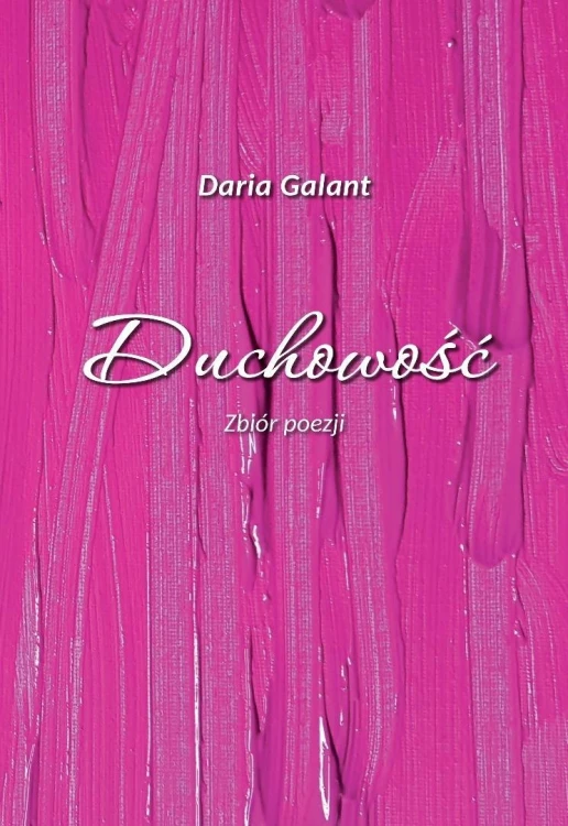 Duchowość. Zbiór poezji, Daria Galant