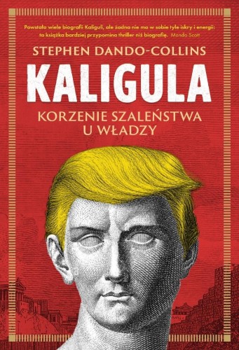 Kaligula. Korzenie szaleństwa u władzy