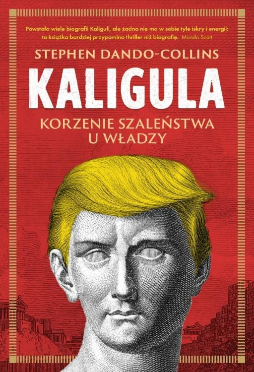 Kaligula. Korzenie szaleństwa u władzy