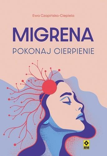 Migrena. Pokonaj cierpienie