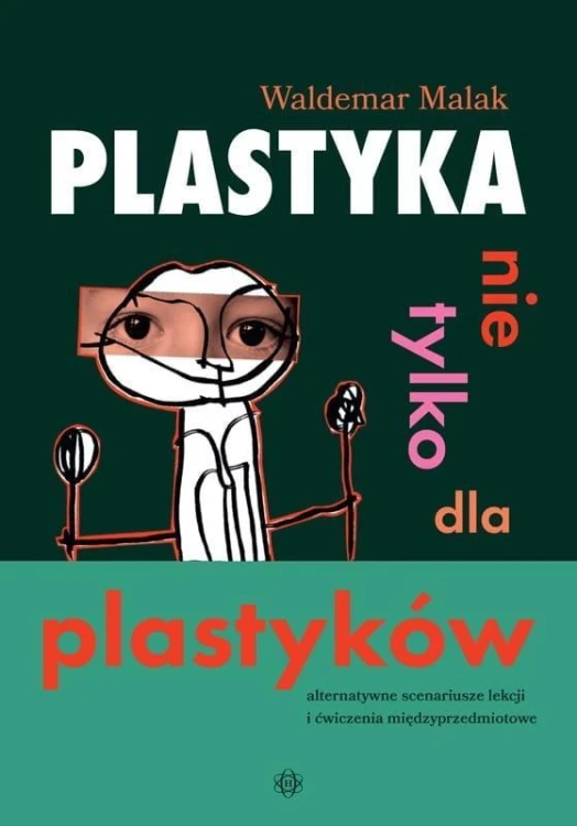 Plastyka nie tylko dla plastyków, Waldemar Malak