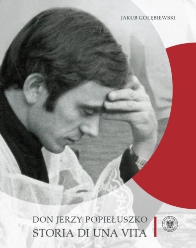 Don Jerzy Popiełuszko. Storia di una vita