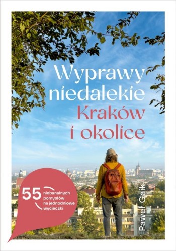 Wyprawy niedalekie. Kraków i okolice, Paweł Gaik