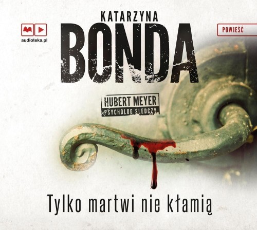 Tylko martwi nie kłamią audiobook, Katarzyna Bonda