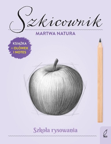 Szkoła rysowania. Szkicownik. Martwa natura