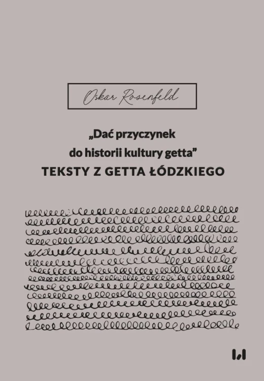 Dać przyczynek do historii kultury getta