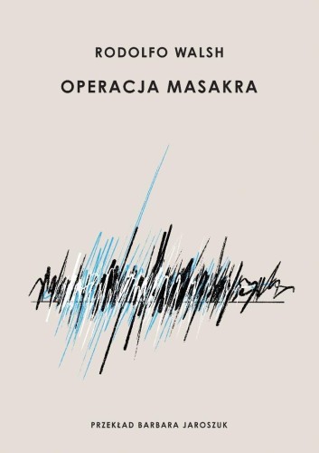 Operacja Masakra, Rodolfo Walsh