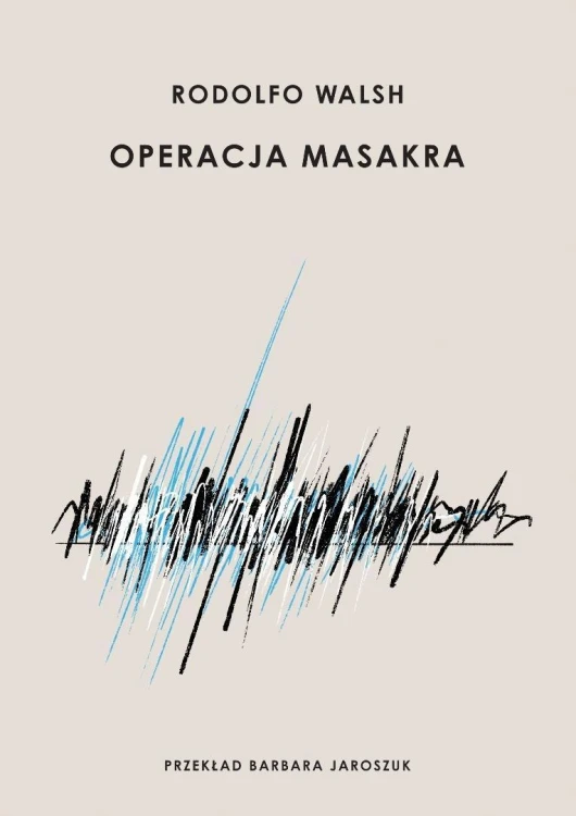 Operacja Masakra, Rodolfo Walsh