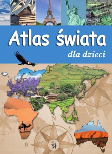 Atlas świata dla dzieci w.2023, praca zbiorowa