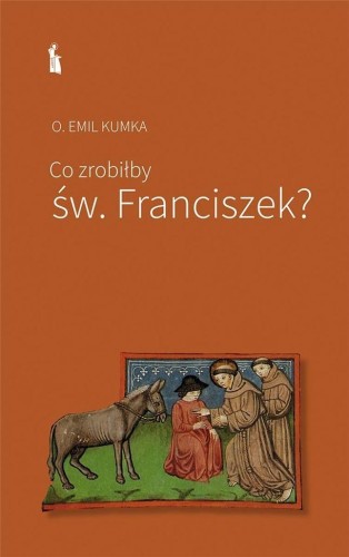 Co zrobiłby św. Franciszek, Emil Kumka