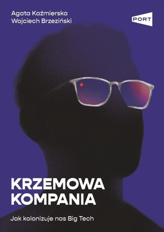 Krzemowa kompania. Jak kolonizuje nas Big Tech