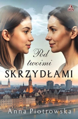 Pod twoimi skrzydłami, Anna Piotrowska