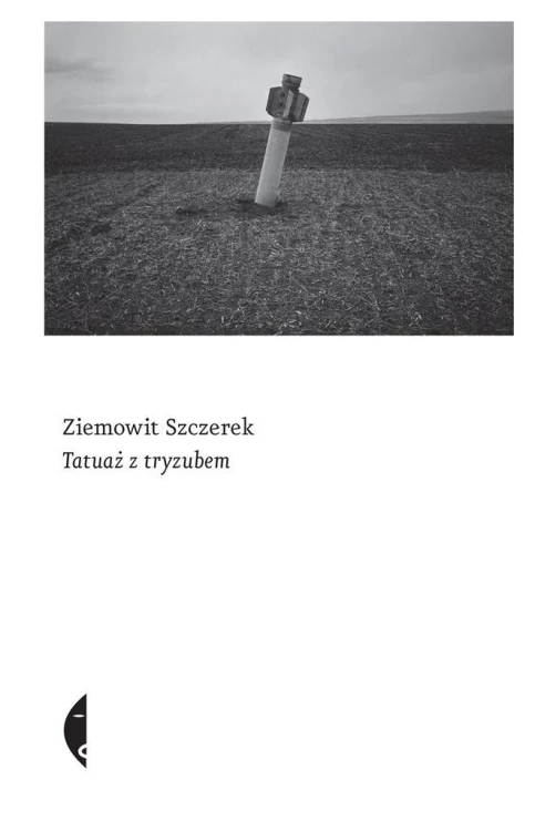 Tatuaż z tryzubem w.2, Ziemowit Szczerek