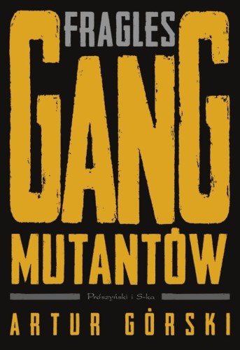 Fragles. Gang Mutantów, Artur Górski