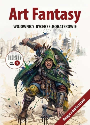 Art Fantasy. Wojownicy, rycerze, bohaterowie cz.1