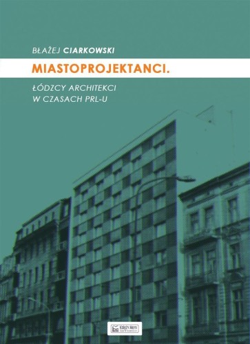 Miastoprojektanci, Błażej Ciarkowski