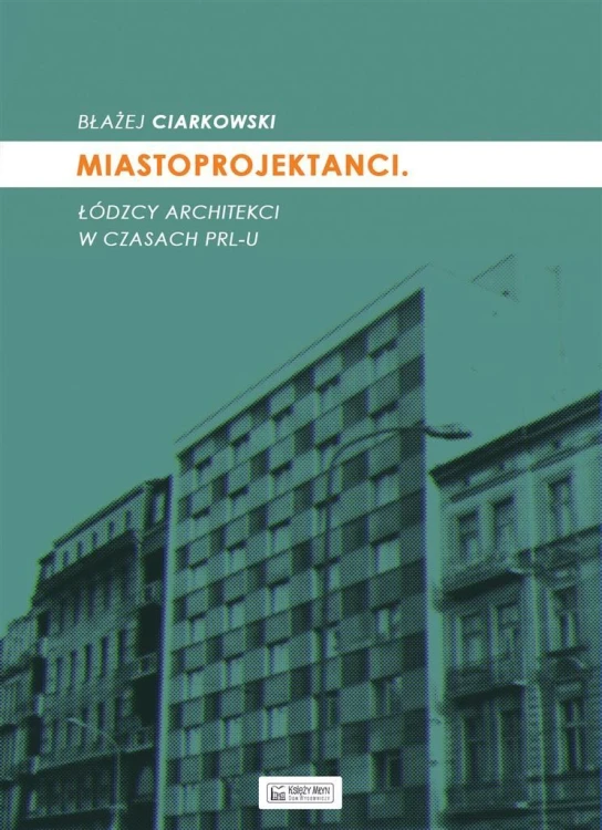 Miastoprojektanci, Błażej Ciarkowski