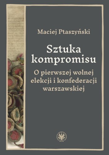 Sztuka kompromisu. O pierwszej wolnej elekcji...