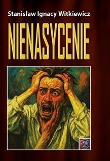 Nienasycenie, Stanisław Ignacy Witkiewicz