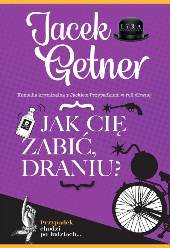 Jak cię zabić, draniu?, Jacek Getner