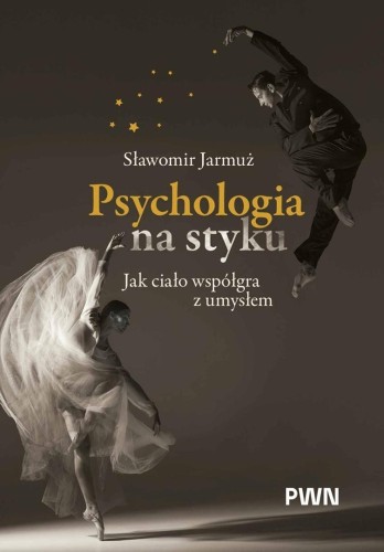 Psychologia na styku. Jak ciało współgra z umysłem