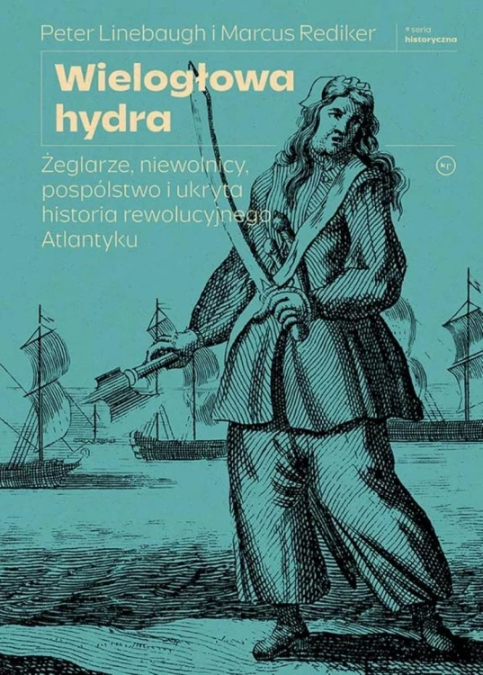 Wielogłowa hydra. Żeglarze, niewolnicy...
