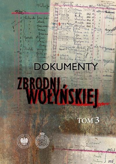 Dokumenty zbrodni wołyńskiej T.3