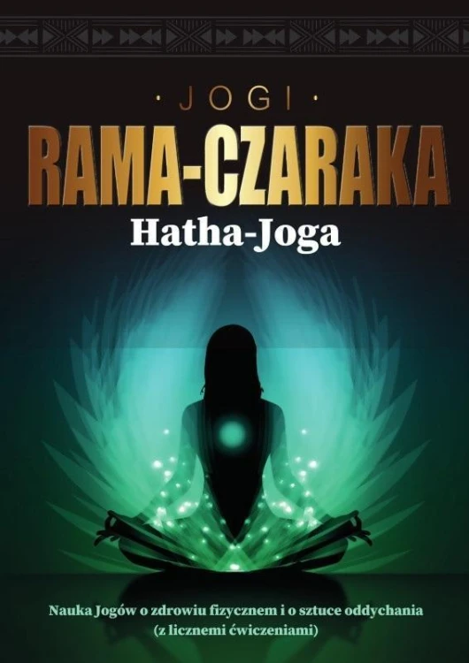 Hatha-Joga. Nauka Jogów o zdrowiu fizycznem...
